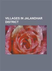 Villages in Jalandhar District Abadan, Jalandhar, Achan Chak, Adagil, Addhi Khuyi, Ade Kali, Adhi, Adramann, Aemakazi, Aidalpur, Ajtani, Akbarpur Kal,1155298047,9781155298047