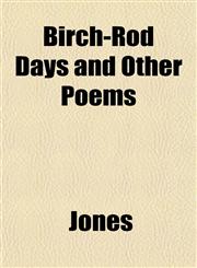 Birch-Rod Days and Other Poems,1151921769,9781151921765