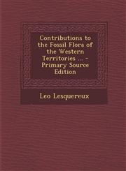 Contributions to the Fossil Flora of the Western Territories ... - Primary Source Edition,1289999872,9781289999872