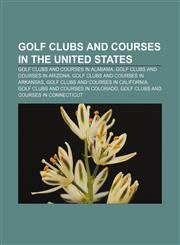 Golf clubs and courses in the United States Golf clubs and courses in Alabama, Golf clubs and courses in Arizona,1157843085,9781157843085