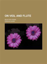 On viol and flute; selected poems,1458833895,9781458833891