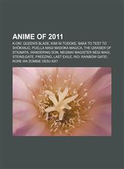 Anime of 2011 K-On!, Queen's Blade, Kimi ni Todoke, Baka to Test to Shōkanjū, Puella Magi Madoka Magica, The Qwaser of Stigmata, Wandering Son,115720273X,9781157202738