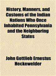 History, Manners, and Customs of the Indian Nations Who Once Inhabited Pennsylvania and the Neighboring States,1151478059,9781151478054