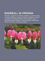 Baseball in Virginia Baseball leagues in Virginia, Baseball players from Virginia, Baseball teams in Virginia, Baseball venues in Virginia,1233272721,9781233272723