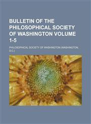 Bulletin of the Philosophical society of Washington Volume 1-5,1130934098,9781130934090