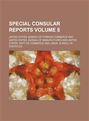 Special consular reports Volume 8,1130823792,9781130823790