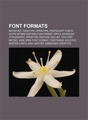 Font formats Metafont, TrueType, OpenType, PostScript fonts, Glyph Bitmap Distribution Format, Apple Advanced Typography,1155553365,9781155553368
