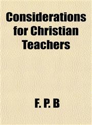Considerations for Christian Teachers,115200168X,9781152001688