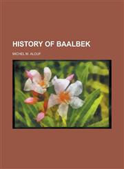 History of Baalbek,1235039714,9781235039713