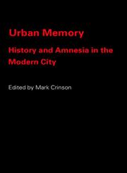 Urban Memory: History and Amnesia in the Modern City,0415334055,9780415334051