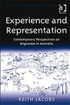 Experience and Representation Contemporary Perspectives on Australian Migration,0754676102,9780754676102