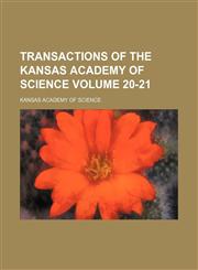 Transactions of the Kansas Academy of Science Volume 20-21,1153187450,9781153187459