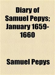 Diary of Samuel Pepys; January 1659-1660,1153600579,9781153600576