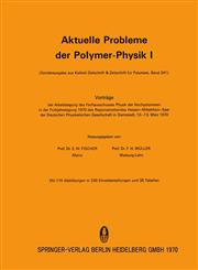 Aktuelle Probleme Der Polymer-Physik I Vortrage Der Arbeitstagung Des Fachausschusses Physik Der Hochpolymeren in Der Fruhjahrstagung 1970 Des Region,3798503281,9783798503281