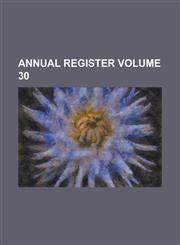 Annual register Volume 30,1153567563,9781153567565