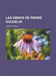 Las obros de Pierre Goudelin,1234403110,9781234403119