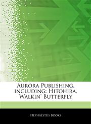 Articles On Aurora Publishing, including Hitohira, Walkin' Butterfly,1242500324,9781242500329