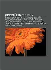 Dyviziï Nimechchyny Dyviziya «Herman Herinh», 1-a tankova dyviziya, 14-a hrenadersʹka dyviziya Vaffen SS «Halychyna»,1233859641,9781233859641