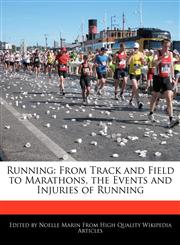 Running From Track and Field to Marathons, the Events and Injuries of Running,1241706670,9781241706678
