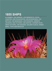 1855 ships Alhambra, USS Wabash, USS Minnesota, Royal Charter, USS Pocahontas, USS Shawsheen, USS Arthur, CSS Manassas, USS Roanoke,1155777476,9781155777474