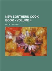 New Southern Cook Book (Volume 4),115000469X,9781150004698