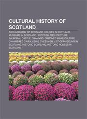 Cultural history of Scotland Archaeology of Scotland, Houses in Scotland, Museums in Scotland, Scottish architecture, Balmoral Castle, Crannóg,1156698669,9781156698662