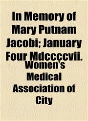 In Memory of Mary Putnam Jacobi; January Four Mdccccvii.,1154591166,9781154591163