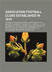 Association football clubs established in 1919 Valencia CF, Racing de Ferrol, Leeds United A.F.C., History of Queen of the South F.C.,1155852680,9781155852683