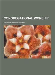 Congregational Worship,1230225730,9781230225739