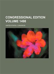 Congressional Edition Volume 1498,1235999017,9781235999017