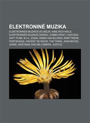 Elektroninė muzika Elektroninės muzikos atlikėjai, Nine Inch Nails, Elektroninės muzikos žanrai, Combichrist, Cascada, Daft Punk, M.I.A., EXEM,1232977063,9781232977063