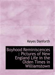 Boyhood Reminiscences Pictures of New England Life in the Olden Times in Williamstown,1116755734,9781116755732