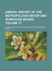 Annual report of the Metropolitan Water and Sewerage Board Volume 17,1234293870,9781234293871