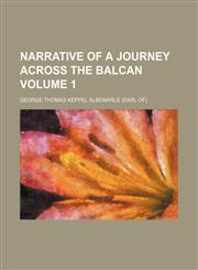 Narrative of a journey across the Balcan Volume 1,1150777818,9781150777813