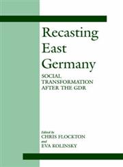 Recasting East Germany,071464496X,9780714644967