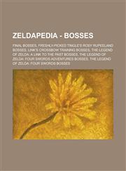 Zeldapedia - Bosses Final bosses, Freshly-Picked Tingle's Rosy Rupeeland bosses, Link's Crossbow Training bosses, The Legend of Zelda: A Link to the Past bosses, The Legend of Zelda: Four Swords Adventures bosses,1234652013,9781234652012