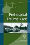 Prehospital Trauma Care 1st Edition,0824705378,9780824705374