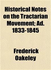 Historical Notes on the Tractarian Movement; Ad. 1833-1845,1152292331,9781152292338