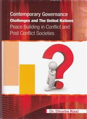 Contemporary Governance Challenges and the United Nations Peace Building in Conflict and Post Conflict Countries,8187392967,9788187392965