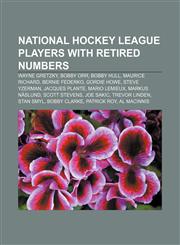 National Hockey League players with retired numbers Wayne Gretzky, Bobby Orr, Bobby Hull, Maurice Richard, Bernie Federko, Gordie Howe,1157717063,9781157717065