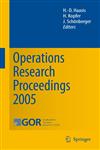 Operations Research Proceedings 2005 Selected Papers of the Annual International Conference of the German Operations Research Society (GOR),3540325379,9783540325376