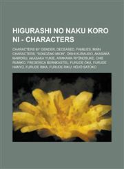 Higurashi No Naku Koro Ni - Characters Characters by Gender, Deceased, Families, Main Characters, Sonozaki Mion, Ishi Kuraudo, Akasaka Mamoru, Akas,123483748X,9781234837488