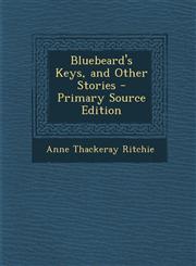Bluebeard's Keys, and Other Stories - Primary Source Edition,1293390429,9781293390429