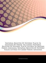 Articles On National Register Of Historic Places In Louisiana By Parish, including National Register Of Historic Places Listings In Orleans Parish, Louisiana, National Register Of Historic Places Listings In Caddo Parish, Louisiana,1243915293,9781243915290