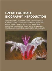 Czech football biography Introduction Tomáš Ujfaluši, Karel Brückner, Zdeněk Grygera, Roman Hubník, Petr Mikolanda, Ivan Hašek,1157239447,9781157239444