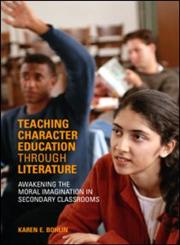 Teaching Character Education through Literature Awakening the Moral Imagination in Secondary Classrooms,0415322022,9780415322027