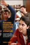 Teaching Character Education through Literature Awakening the Moral Imagination in Secondary Classrooms,0415322022,9780415322027