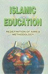 Islamic Education Redefinition of Aims and Methodology,8185362017,9788185362014