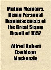 Mutiny Memoirs, Being Personal Reminiscences of the Great Sepoy Revolt of 1857,1151848840,9781151848840