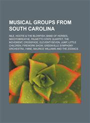 Musical Groups from South Carolina Nile, Hootie & the Blowfish, Band of Horses, Needtobreathe, Palmetto State Quartet, the Movement, Crossfade, Eleve,1157673473,9781157673477
